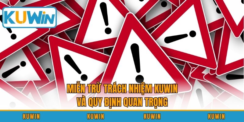 Miễn trừ trách nhiệm KUWIN và quy định quan trọng
