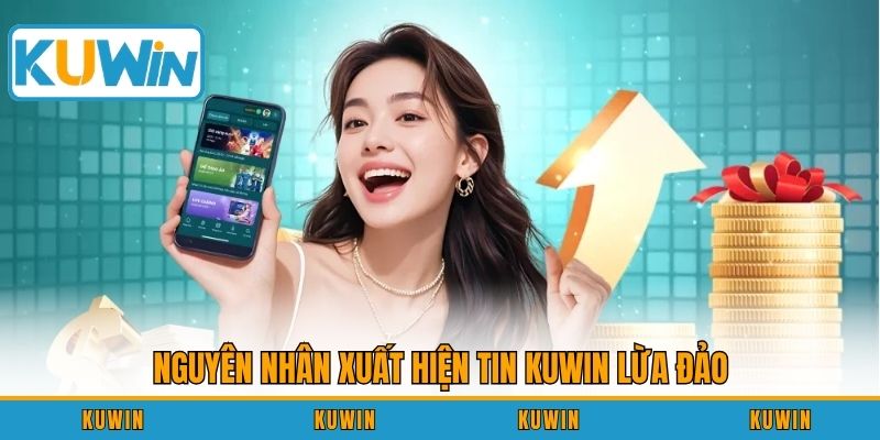 Nguyên nhân xuất hiện tin Kuwin lừa đảo