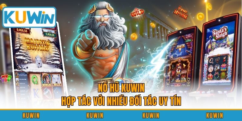 Nổ hũ KUWIN hợp tác với nhiều đối tác uy tín