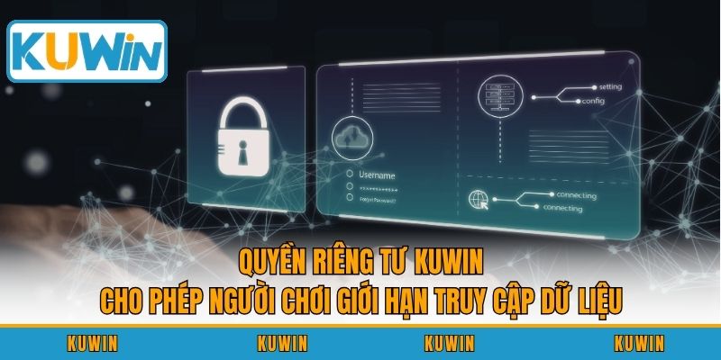 Quyền riêng tư KUWIN cho phép người chơi giới hạn truy cập dữ liệu