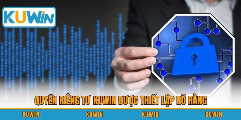 Quyền riêng tư KUWIN được thiết lập rõ ràng