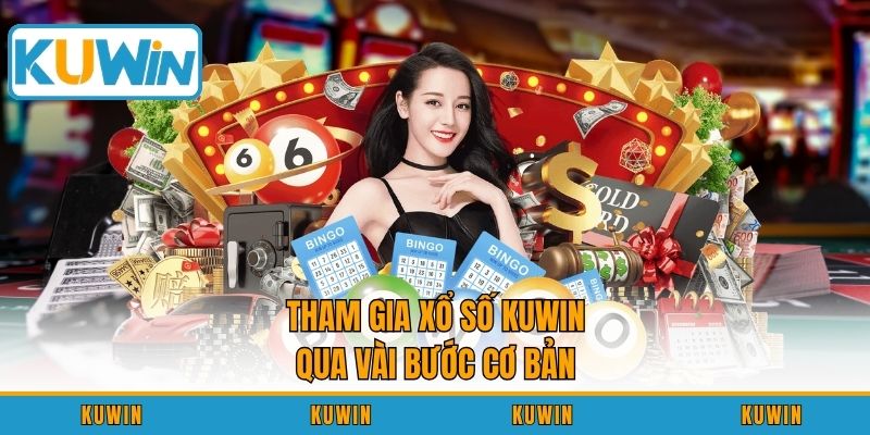 Tham gia xổ số KUWIN qua vài bước cơ bản