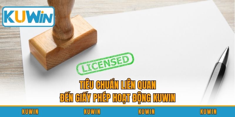 Tiêu chuẩn liên quan đến giấy phép hoạt động KUWIN